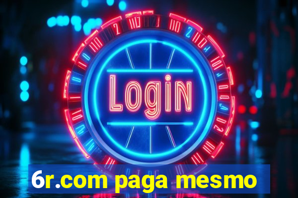 6r.com paga mesmo